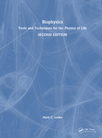 Biophysics: Tools and Techniques for the Physics of Life 1032373210 Book Cover