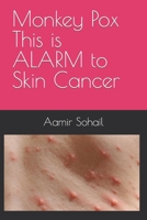 Monkey Pox This is ALARM to Skin Cancer B0B6XQB956 Book Cover