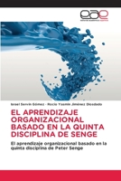 EL APRENDIZAJE ORGANIZACIONAL BASADO EN LA QUINTA DISCIPLINA DE SENGE: El aprendizaje organizacional basado en la quinta disciplina de Peter Senge 6202247851 Book Cover