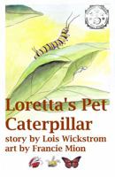 Loretta's Pet Caterpillar 0916176029 Book Cover