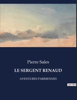 Le Sergent Renaud: Aventures Parisiennes (French Edition) B0CLK1M2GB Book Cover