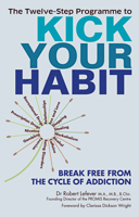 The Twelve-Step Programme to Kick Your Habit: Break Free from the Cycle of Addiction 1780974566 Book Cover