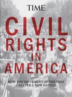 TIME Civil Rights In America: How the Movement of the 1960s Created a New Nation 1618931172 Book Cover