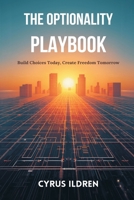 The Optionality Playbook: Build Choices Today, Create Freedom Tomorrow 937655633X Book Cover