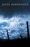 El llanto de la materia: Poesía B0BQXT6C9Z Book Cover