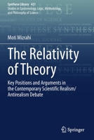 The Relativity of Theory: Key Positions and Arguments in the Contemporary Scientific Realism/Antirealism Debate (Synthese Library, 431) 3030580466 Book Cover