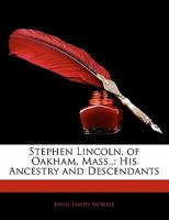 Stephen Lincoln, of Oakham, Mass.: His Ancestry and Descendants 1015141218 Book Cover