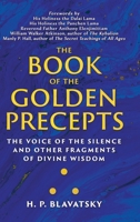 The Book of the Golden Precepts: The Voice of the Silence and Other Fragments of Divine Wisdom (Sacred Wisdom Revived) 1639940545 Book Cover