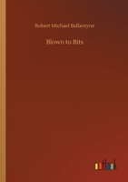Blown to Bits Or The Lonely Man of Rakata 1517217784 Book Cover