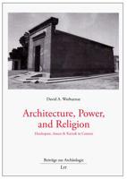 Architecture, Power, and Religion: Hatshepsut, Amun  Karnak in Context 3643902352 Book Cover