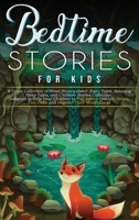 Bedtime Stories for Kids: A Great Collection of Short Stories about Fairy Tales, Relaxing Sleep Tales, and Children Stories Collection Designed to ... Feel Calm and Improve Their Mindfulness. 1802721878 Book Cover