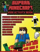 Superb Minecraft: Kids Activity Book: Great Activity Book for Minecrafters 1539373975 Book Cover