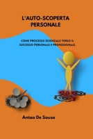 L’Auto-Scoperta Personale!: Come processo essenziale verso il successo personale e professionale B0BMZCNJQR Book Cover