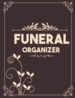 Funeral Organizer: A Simple Guide for my Family to Make my Passing Easier | Personal Wishes & Instructions | I'm Dead Now What Planner B088GGFKS4 Book Cover