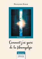Comment j'ai guéri de la fibromyalgie B0FD9MP8BL Book Cover