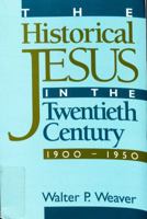 The Historical Jesus in the Twentieth Century - 1900-1950 1563382806 Book Cover