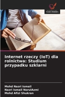 Internet rzeczy (IoT) dla rolnictwa: Studium przypadku szklarni (Polish Edition) 6203895040 Book Cover