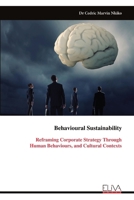 Behavioural Sustainability: Reframing Corporate Strategy Through Human Behaviours, and Cultural Contexts 9999331513 Book Cover