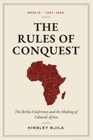 THE RULES OF CONQUEST: The Berlin Conference and the Making of Colonial Africa B0H9X2T5VT Book Cover