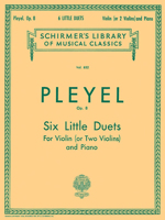 Six Little Duets, Op. 8: Schirmer Library of Classics Volume 832 Violin and Piano 1458426483 Book Cover