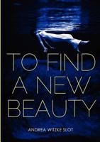 To Find a New Beauty 0983700133 Book Cover