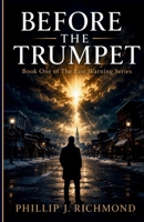 Before the Trumpet: Book One of The Last Warning Series B0H39FGZNN Book Cover