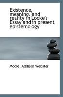 Existence, Meaning, and Reality in Locke's Essay and in Present Epistemology 124650300X Book Cover