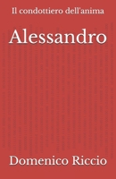 Alessandro: Il condottiero dell'anima (L'Opera) (Italian Edition) B0DL66123X Book Cover