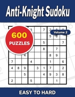 Anti-Knight Sudoku Volume 2: 600 Easy to Hard Puzzles B0BFNRJGQR Book Cover