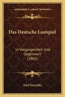 Das deutsche Lustspiel in Vergangenheit und Gegenwart 1167691849 Book Cover