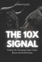 The 10x Signal: Finding Life-Changing Crypto Gains Before the World Notices B0FMGFKDN4 Book Cover