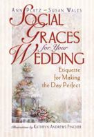 Social Graces for Your Wedding: Etiquette for Making the Day Perfect 0736905669 Book Cover