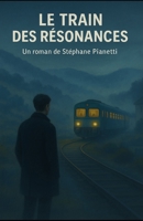 LE TRAIN DES RÉSONANCES (French Edition) B0FLWJHFXG Book Cover