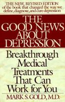 The Good News About Depression: Cures And Treatments In The New Age Of Psychiatry 0553345117 Book Cover