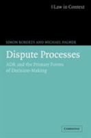 Dispute Processes: ADR and the Primary Forms of Decision-Making 0521676010 Book Cover