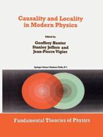 Causality and Locality in Modern Physics (Fundamental Theories of Physics) 0792352270 Book Cover