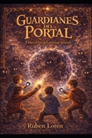 GUARDIANES DEL PORTAL: EL SECRETO DEL PRIMER PORTAL (Spanish Edition) B0GQ8ZTSH4 Book Cover