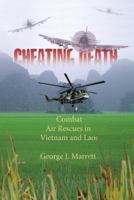 Cheating Death: Combat Air Rescues in Vietnam and Laos 0060891572 Book Cover