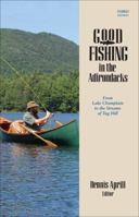 Good Fishing in the Adirondacks 0881504521 Book Cover