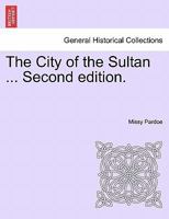 The City of the Sultan ... Second edition. 1241507244 Book Cover