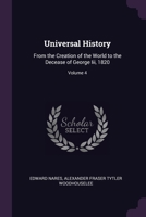 Universal History: From the Creation of the World to the Decease of George Iii, 1820; Volume 4 1357107870 Book Cover