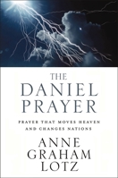 The Daniel Prayer: Prayer That Moves Heaven and Changes Nations 0310262909 Book Cover