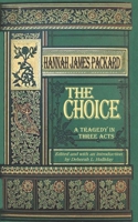 The Choice : A Tragedy in Three Acts 1952521556 Book Cover