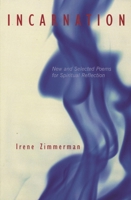 Incarnation: New and Selected Poems for Spiritual Reflection 1561012564 Book Cover