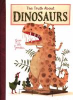 La verdad sobre los dinosaurios / The Truth About Dinosaurs 1605377228 Book Cover