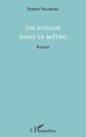 Un violon dans le métro: Roman (French Edition) 234307786X Book Cover