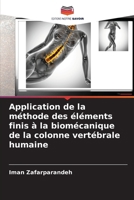 Application de la méthode des éléments finis à la biomécanique de la colonne vertébrale humaine (French Edition) 620818102X Book Cover