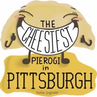The Cheesiest Pierogi in Pittsburgh 1737430061 Book Cover