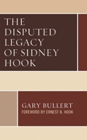 The Disputed Legacy of Sidney Hook 1793627487 Book Cover
