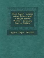 Max Reger: Abriss seines Lebens und Analyse seiner Werke B0BQ4LN7Y8 Book Cover